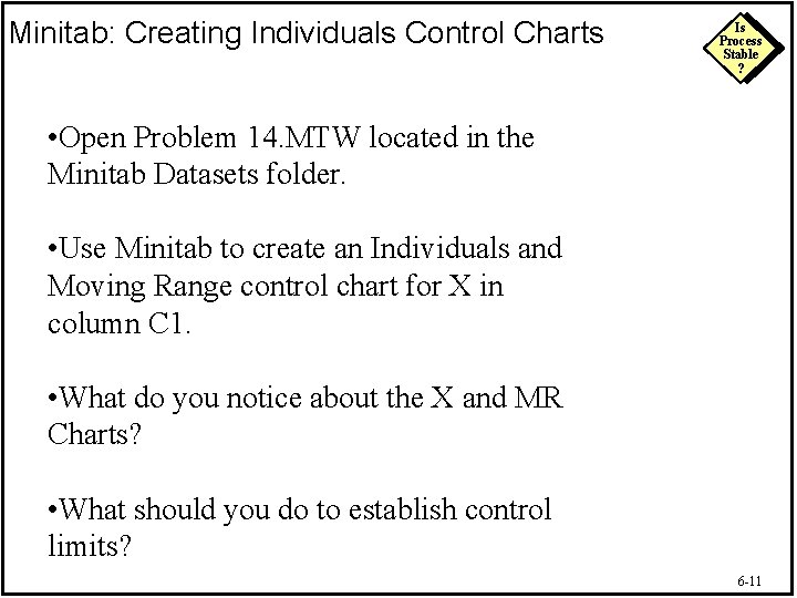 Minitab: Creating Individuals Control Charts Is Process Stable ? • Open Problem 14. MTW