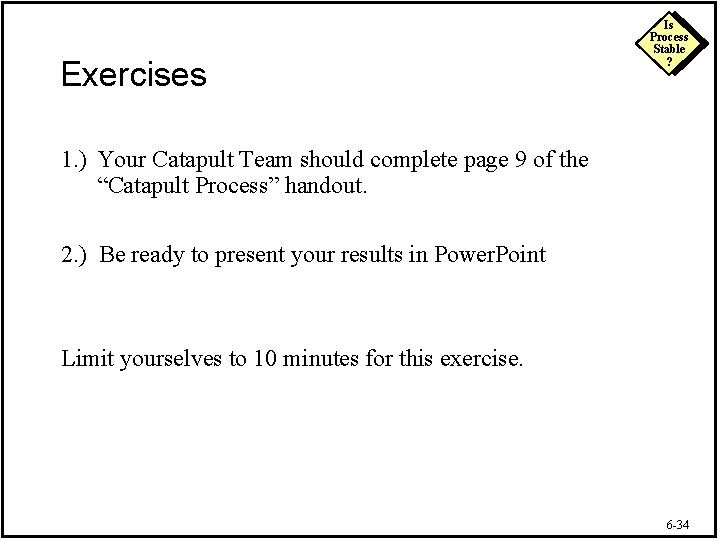 Exercises Is Process Stable ? 1. ) Your Catapult Team should complete page 9