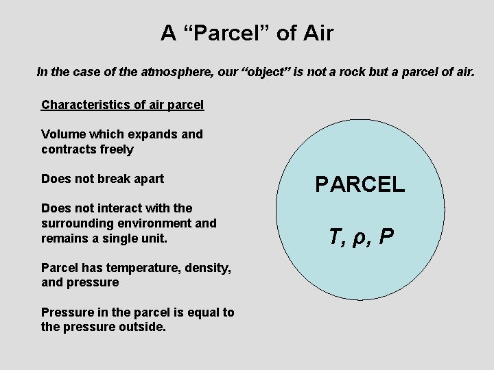 A “Parcel” of Air In the case of the atmosphere, our “object” is not