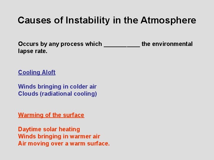 Causes of Instability in the Atmosphere Occurs by any process which ______ the environmental