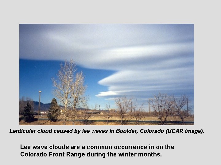 Lenticular cloud caused by lee waves in Boulder, Colorado (UCAR image). Lee wave clouds