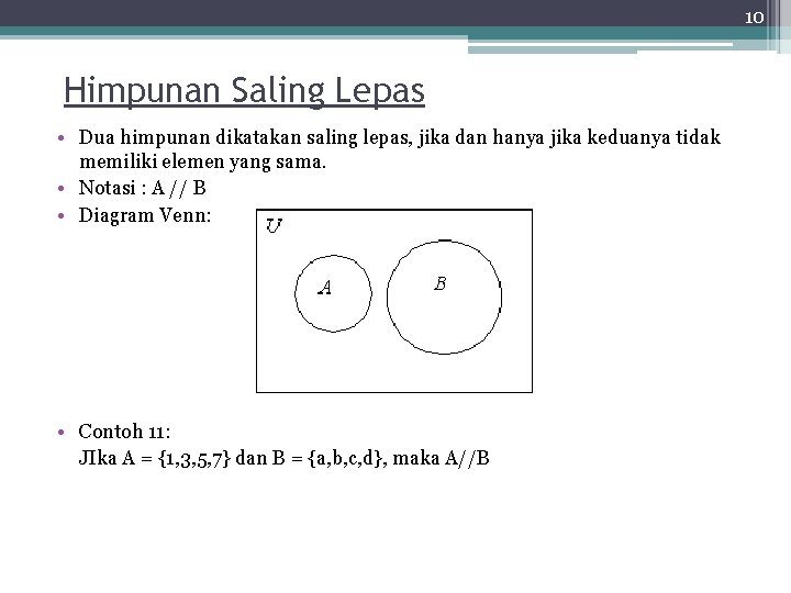10 Himpunan Saling Lepas • Dua himpunan dikatakan saling lepas, jika dan hanya jika