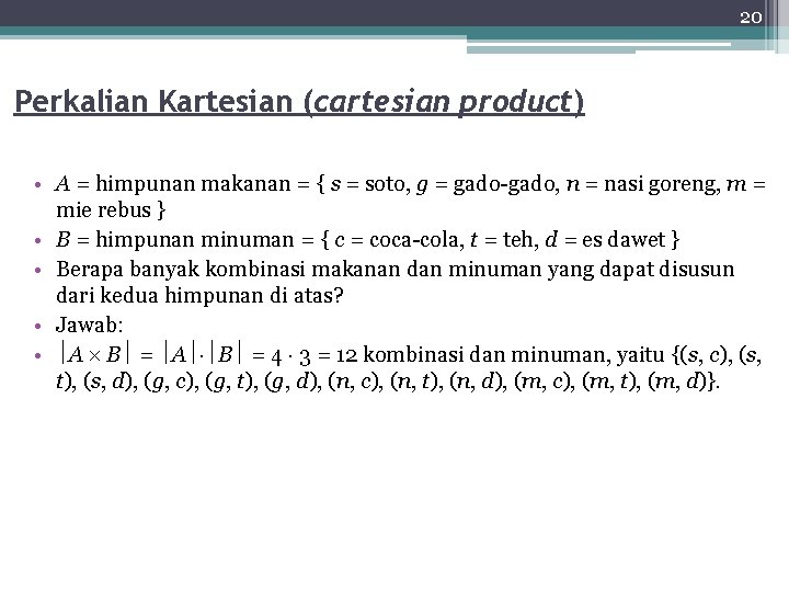 20 Perkalian Kartesian (cartesian product) • A = himpunan makanan = { s =