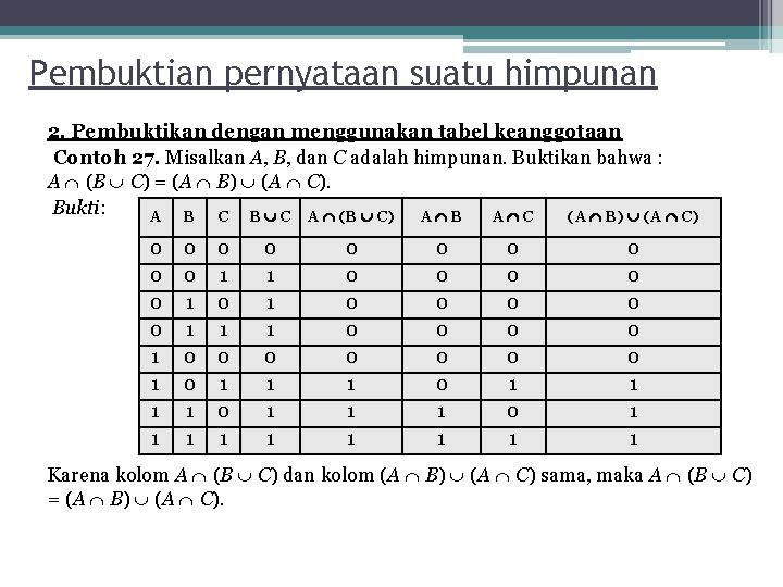 Pembuktian pernyataan suatu himpunan 2. Pembuktikan dengan menggunakan tabel keanggotaan Contoh 27. Misalkan A,