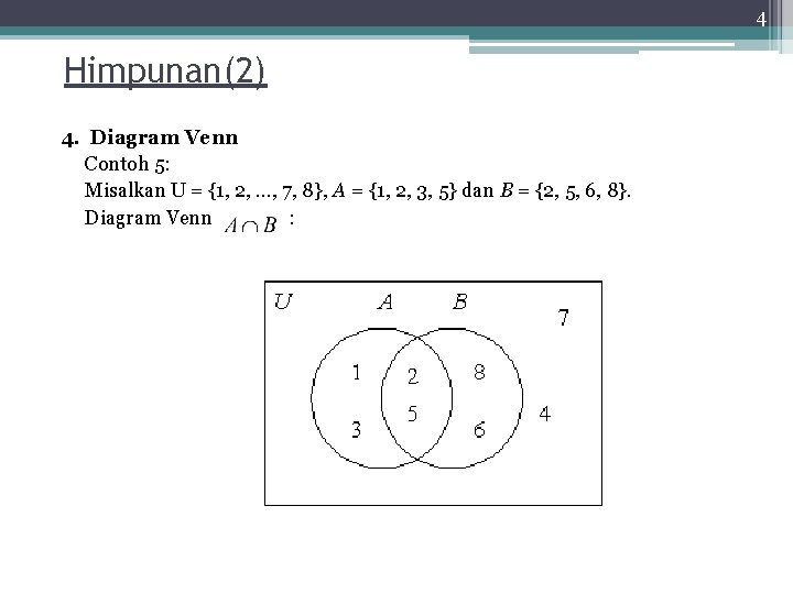4 Himpunan(2) 4. Diagram Venn Contoh 5: Misalkan U = {1, 2, …, 7,