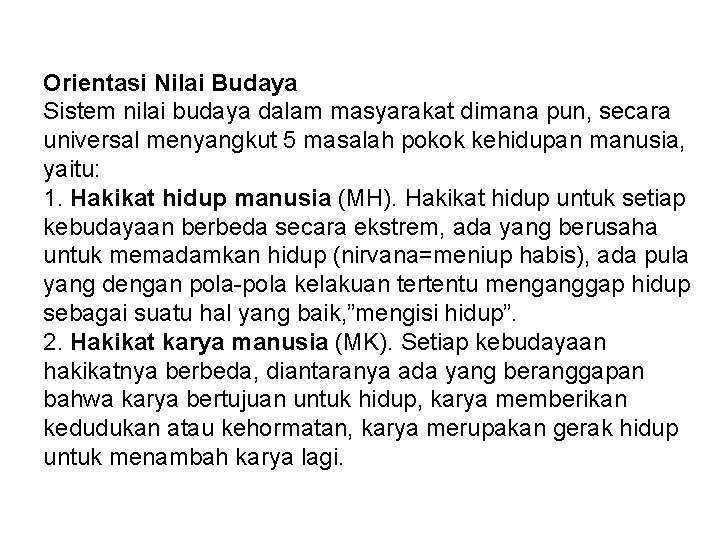 Orientasi Nilai Budaya Sistem nilai budaya dalam masyarakat dimana pun, secara universal menyangkut 5