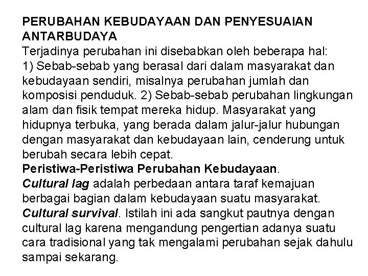 PERUBAHAN KEBUDAYAAN DAN PENYESUAIAN ANTARBUDAYA Terjadinya perubahan ini disebabkan oleh beberapa hal: 1) Sebab-sebab