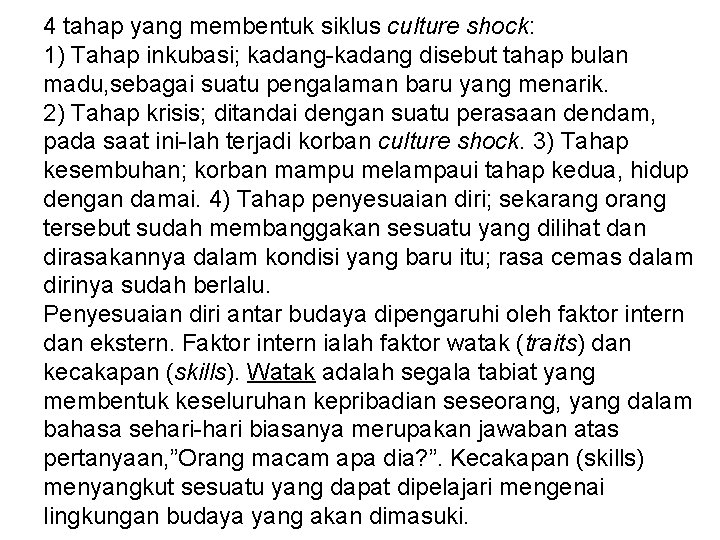 4 tahap yang membentuk siklus culture shock: 1) Tahap inkubasi; kadang-kadang disebut tahap bulan