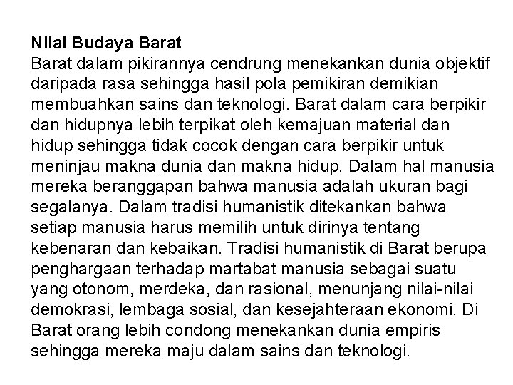 Nilai Budaya Barat dalam pikirannya cendrung menekankan dunia objektif daripada rasa sehingga hasil pola