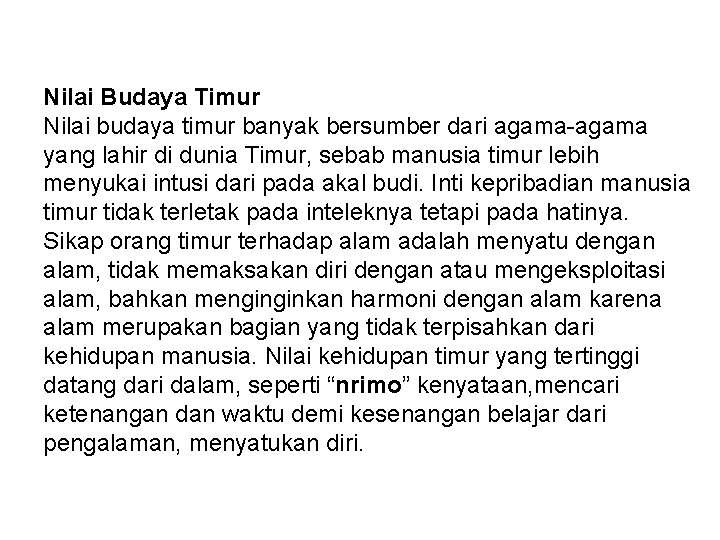 Nilai Budaya Timur Nilai budaya timur banyak bersumber dari agama-agama yang lahir di dunia