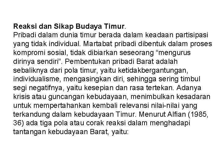 Reaksi dan Sikap Budaya Timur. Pribadi dalam dunia timur berada dalam keadaan partisipasi yang