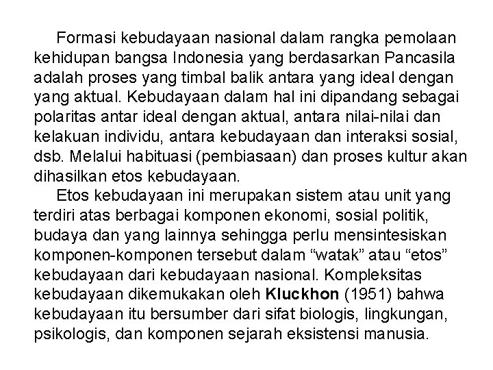 Formasi kebudayaan nasional dalam rangka pemolaan kehidupan bangsa Indonesia yang berdasarkan Pancasila adalah proses