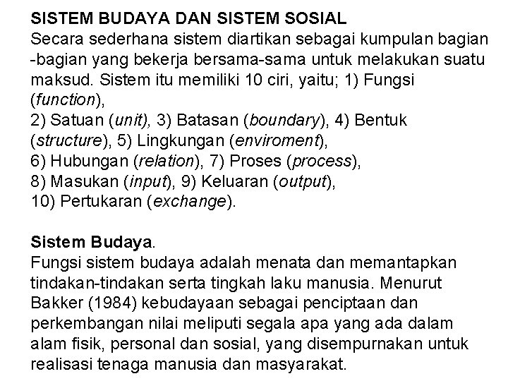 SISTEM BUDAYA DAN SISTEM SOSIAL Secara sederhana sistem diartikan sebagai kumpulan bagian -bagian yang