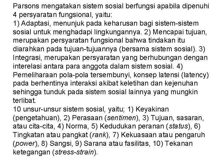 Parsons mengatakan sistem sosial berfungsi apabila dipenuhi 4 persyaratan fungsional, yaitu: 1) Adaptasi, menunjuk