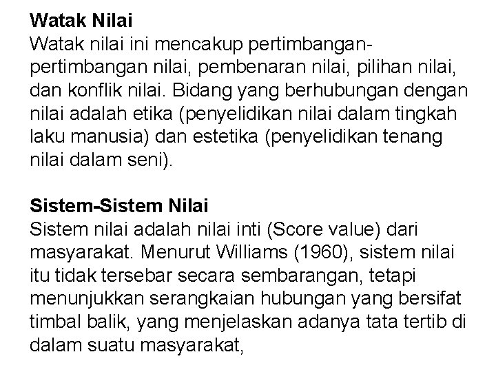 Watak Nilai Watak nilai ini mencakup pertimbangan nilai, pembenaran nilai, pilihan nilai, dan konflik