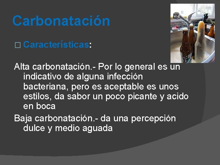 Carbonatación � Características: Alta carbonatación. - Por lo general es un indicativo de alguna