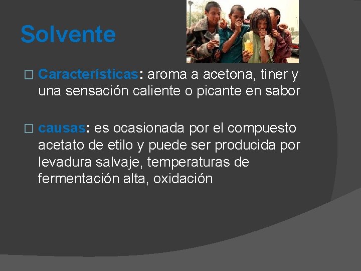 Solvente � Características: aroma a acetona, tiner y una sensación caliente o picante en