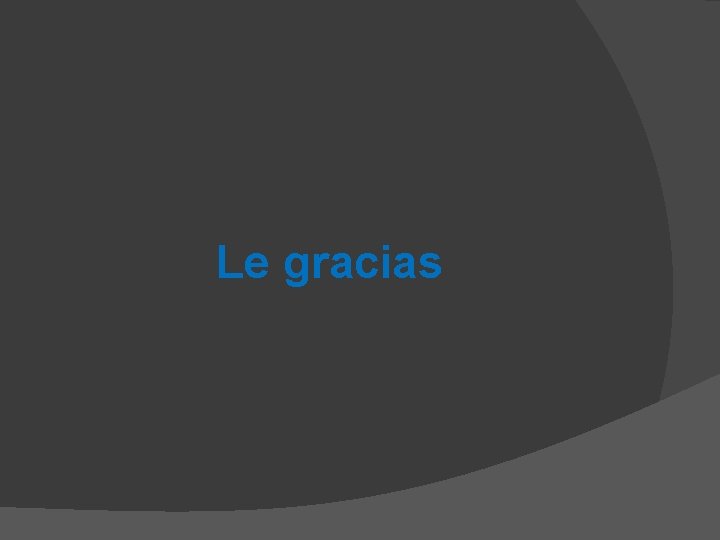 Le gracias 