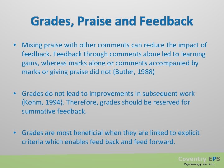 Grades, Praise and Feedback • Mixing praise with other comments can reduce the impact