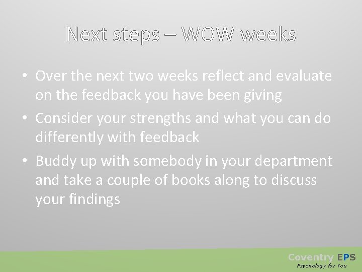 Next steps – WOW weeks • Over the next two weeks reflect and evaluate
