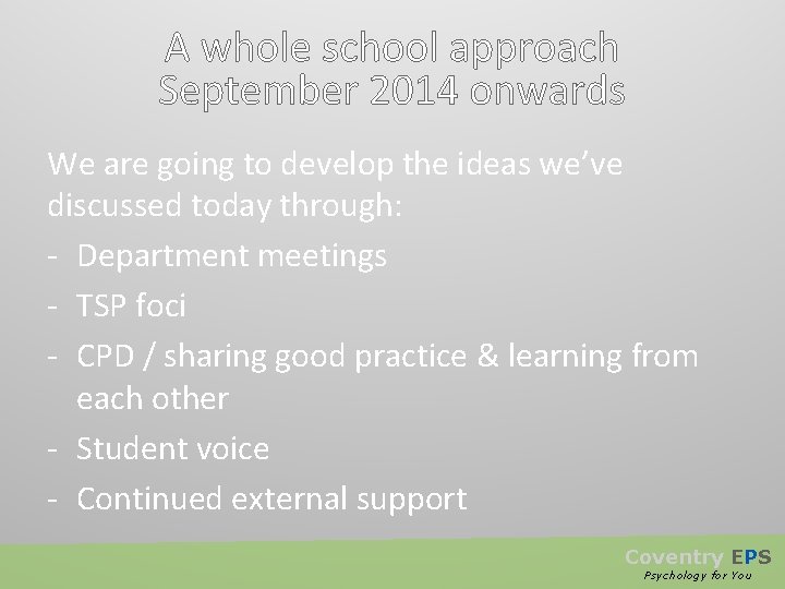 A whole school approach September 2014 onwards We are going to develop the ideas