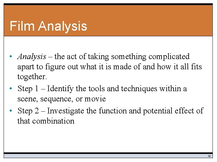 Film Analysis • Analysis – the act of taking something complicated apart to figure