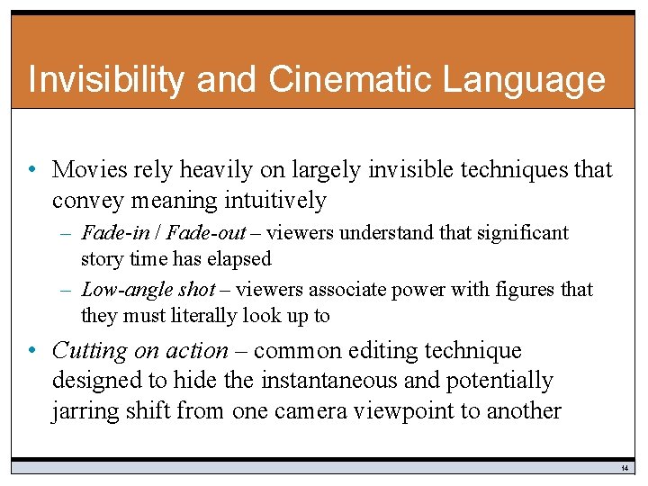 Invisibility and Cinematic Language • Movies rely heavily on largely invisible techniques that convey