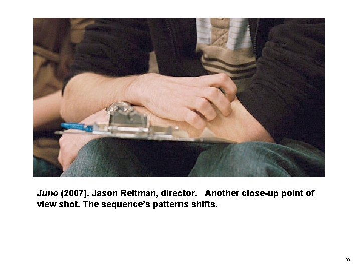 Juno (2007). Jason Reitman, director. Another close-up point of view shot. The sequence’s patterns