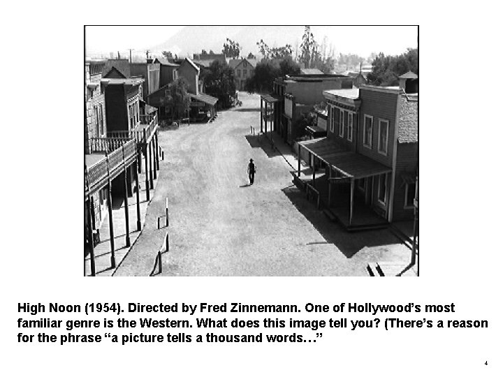 High Noon (1954). Directed by Fred Zinnemann. One of Hollywood’s most familiar genre is