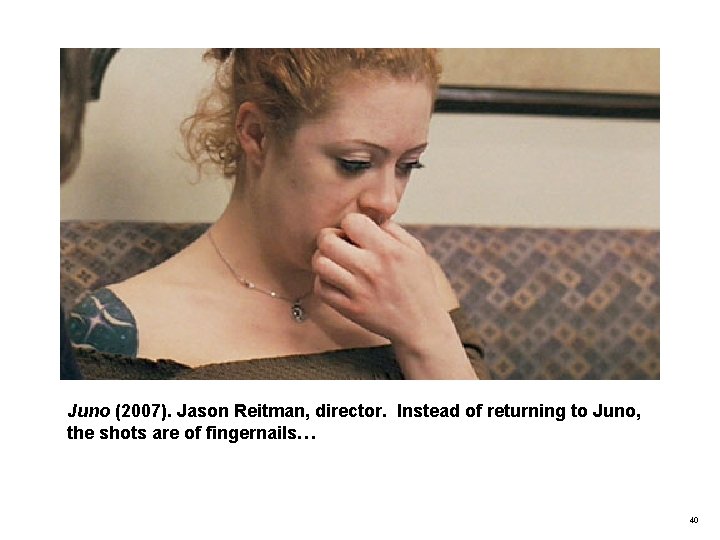 Juno (2007). Jason Reitman, director. Instead of returning to Juno, the shots are of