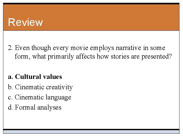 Review 2. Even though every movie employs narrative in some form, what primarily affects