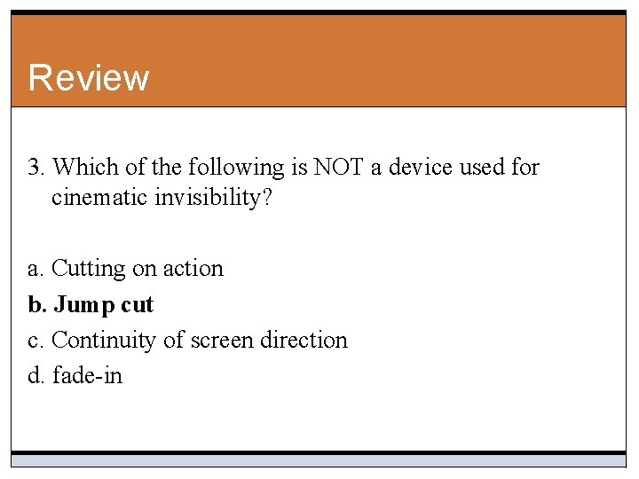 Review 3. Which of the following is NOT a device used for cinematic invisibility?
