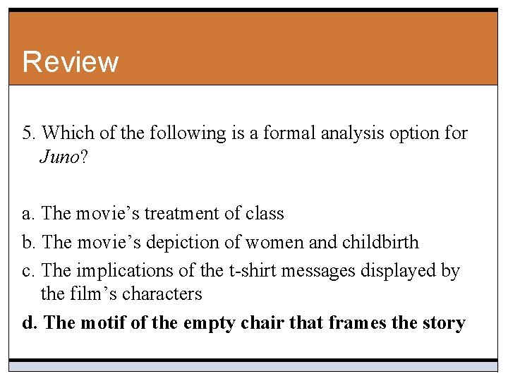 Review 5. Which of the following is a formal analysis option for Juno? a.