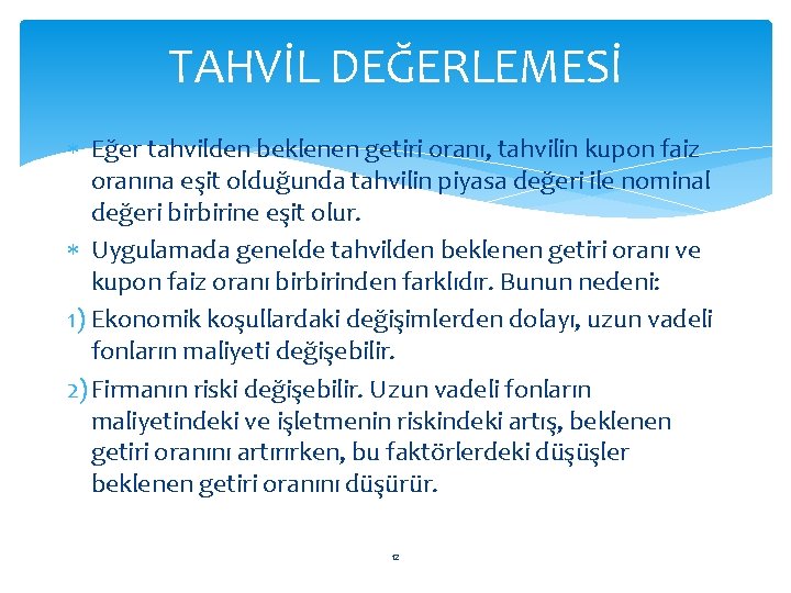 TAHVİL DEĞERLEMESİ Eğer tahvilden beklenen getiri oranı, tahvilin kupon faiz oranına eşit olduğunda tahvilin