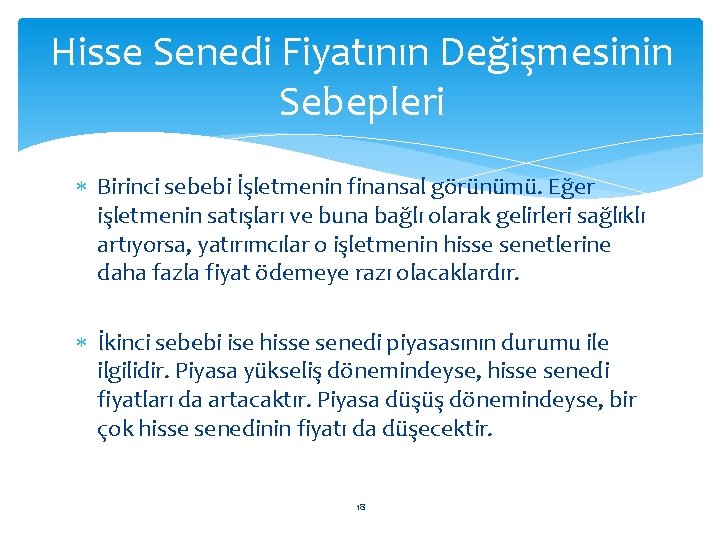 Hisse Senedi Fiyatının Değişmesinin Sebepleri Birinci sebebi İşletmenin finansal görünümü. Eğer işletmenin satışları ve