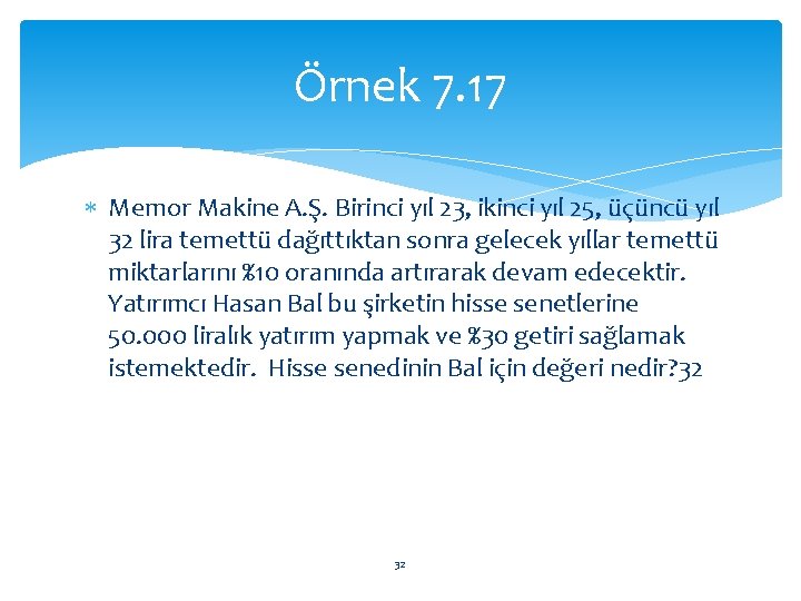 Örnek 7. 17 Memor Makine A. Ş. Birinci yıl 23, ikinci yıl 25, üçüncü