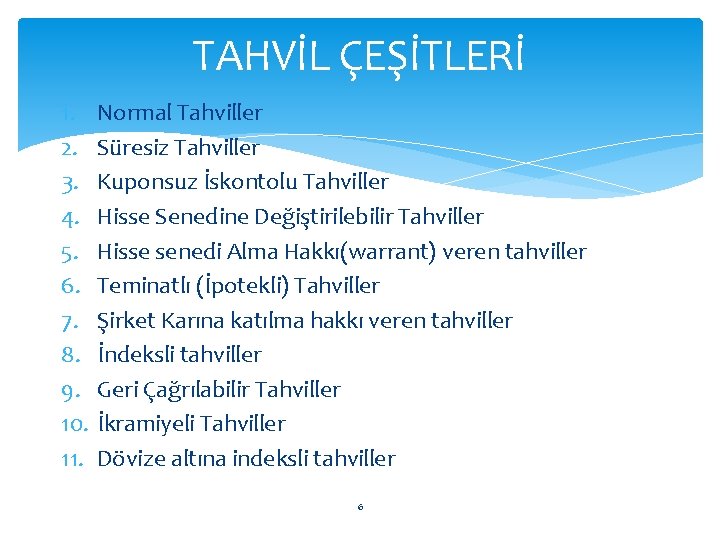 TAHVİL ÇEŞİTLERİ 1. 2. 3. 4. 5. 6. 7. 8. 9. 10. 11. Normal