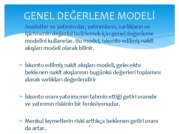 GENEL DEĞERLEME MODELİ Analistler ve yatırımcılar, yatırımların, varlıkların ve işletmenin değerini belirlemek için genel