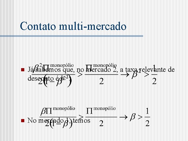 Contato multi-mercado n Já sabemos que, no mercado 2, a taxa relevante de desconto