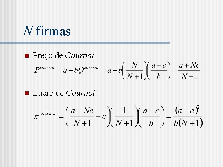 N firmas n Preço de Cournot n Lucro de Cournot 