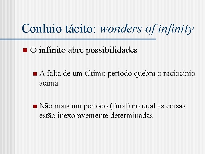 Conluio tácito: wonders of infinity n O infinito abre possibilidades n A falta de