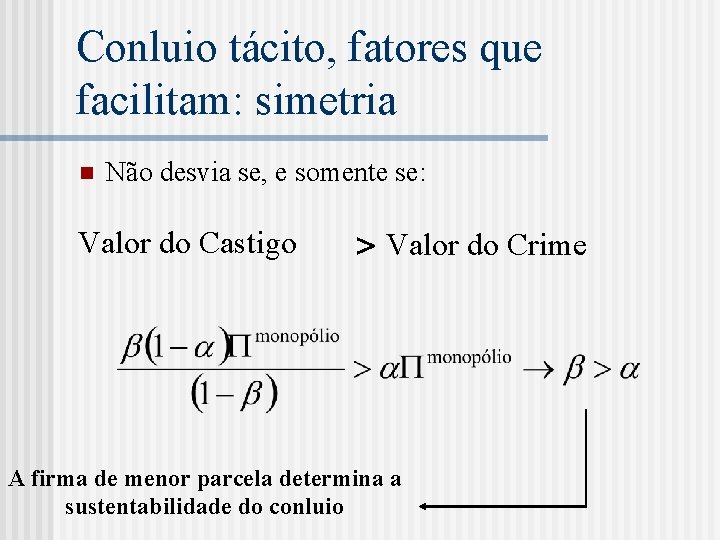 Conluio tácito, fatores que facilitam: simetria n Não desvia se, e somente se: Valor