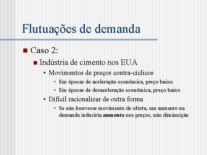 Flutuações de demanda n Caso 2: n Indústria de cimento nos EUA • Movimentos