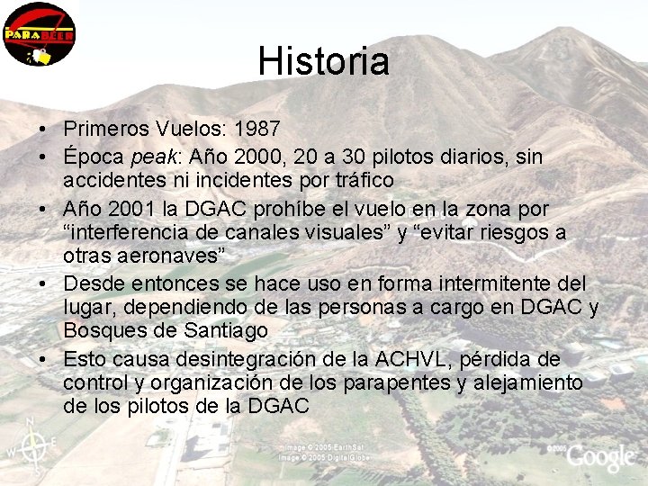 Historia • Primeros Vuelos: 1987 • Época peak: Año 2000, 20 a 30 pilotos