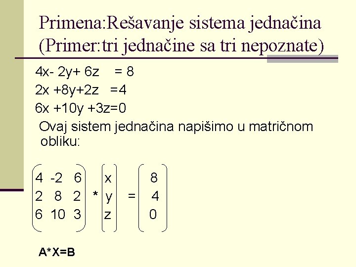 Primena: Rešavanje sistema jednačina (Primer: tri jednačine sa tri nepoznate) 4 x- 2 y+