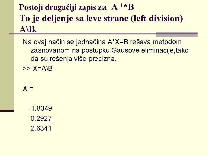 Postoji drugačiji zapis za A-1*B To je deljenje sa leve strane (left division) AB.