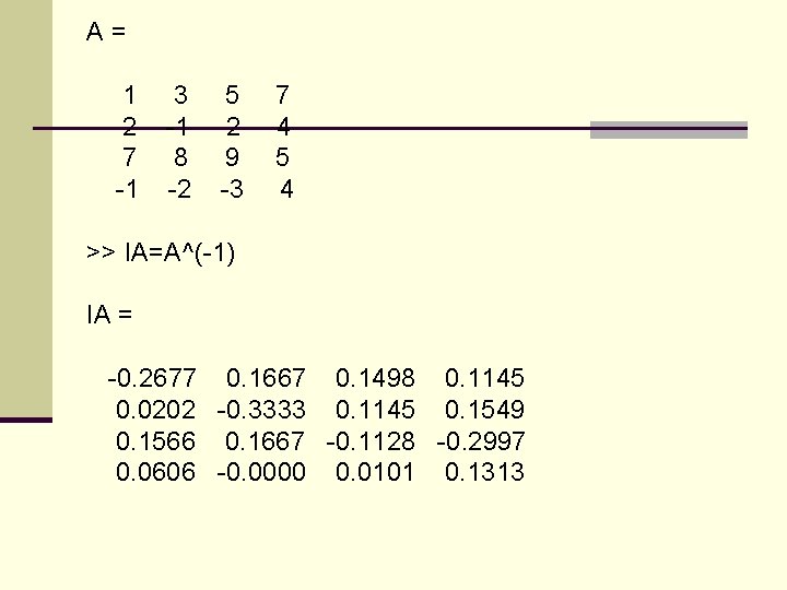 A= 1 2 7 -1 3 -1 8 -2 5 2 9 -3 7