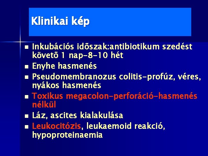 Klinikai kép n n n Inkubációs idõszak: antibiotikum szedést követõ 1 nap-8 -10 hét