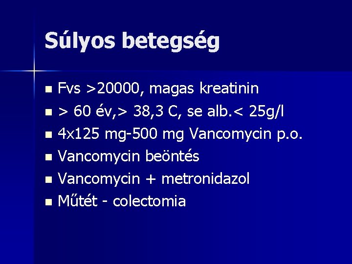 Súlyos betegség Fvs >20000, magas kreatinin n > 60 év, > 38, 3 C,