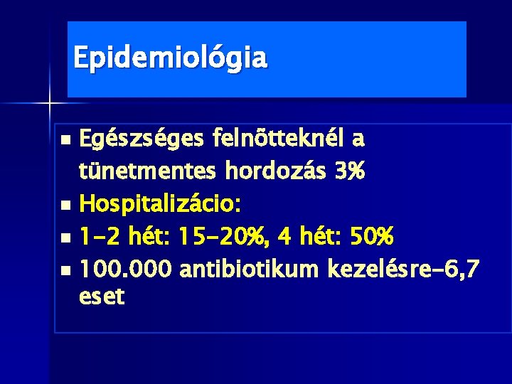 Epidemiológia Egészséges felnõtteknél a tünetmentes hordozás 3% n Hospitalizácio: n 1 -2 hét: 15